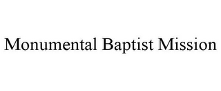 MONUMENTAL BAPTIST MISSION