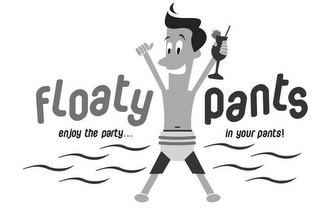 FLOATY PANTS ENJOY THE PARTY...IN YOUR PANTS!