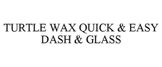 TURTLE WAX QUICK & EASY DASH & GLASS