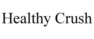 HEALTHY CRUSH