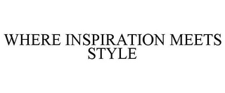 WHERE INSPIRATION MEETS STYLE