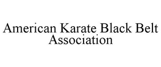 AMERICAN KARATE BLACK BELT ASSOCIATION
