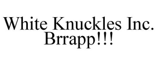 WHITE KNUCKLES INC. BRRAPP!!!