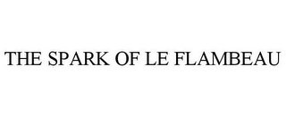 THE SPARK OF LE FLAMBEAU