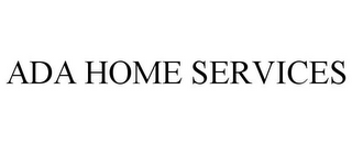 ADA HOME SERVICES