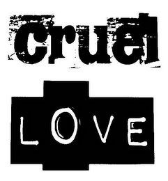 CRUEL LOVE