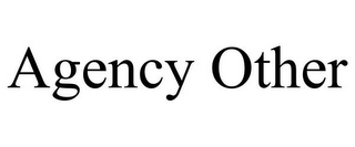 AGENCY OTHER