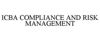 ICBA COMPLIANCE AND RISK MANAGEMENT