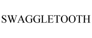 SWAGGLETOOTH