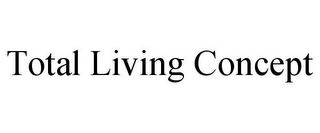 TOTAL LIVING CONCEPT