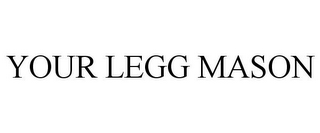 YOUR LEGG MASON