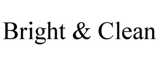 BRIGHT & CLEAN