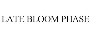 LATE BLOOM PHASE