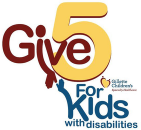 GIVE 5 FOR KIDS WITH DISABILITIES GILLETTE CHILDREN'S SPECIALTY HEALTHCARE