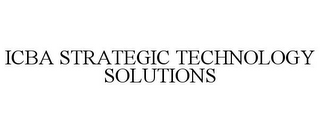 ICBA STRATEGIC TECHNOLOGY SOLUTIONS