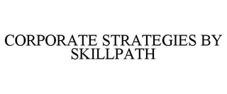 CORPORATE STRATEGIES BY SKILLPATH