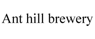 ANT HILL BREWERY