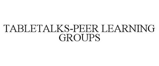 TABLETALKS-PEER LEARNING GROUPS