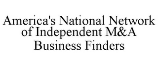 AMERICA'S NATIONAL NETWORK OF INDEPENDENT M&A BUSINESS FINDERS