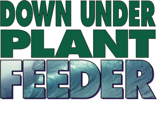 DOWN UNDER PLANT FEEDER