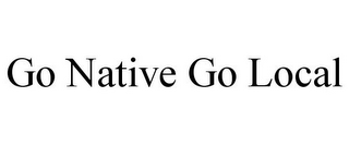 GO NATIVE GO LOCAL