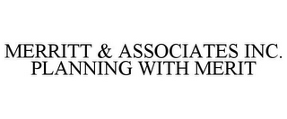 MERRITT & ASSOCIATES INC. PLANNING WITH MERIT