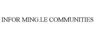 INFOR MING.LE COMMUNITIES