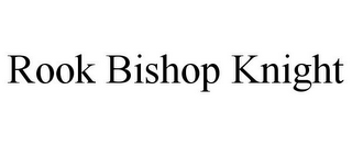 ROOK BISHOP KNIGHT