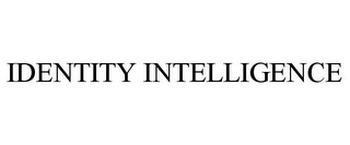 IDENTITY INTELLIGENCE