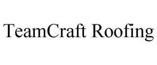 TEAMCRAFT ROOFING