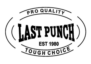 PRO QUALITY LAST PUNCH EST 1980 TOUGH CHOICE