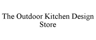 THE OUTDOOR KITCHEN DESIGN STORE