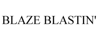 BLAZE BLASTIN'