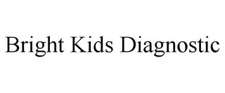 BRIGHT KIDS DIAGNOSTIC