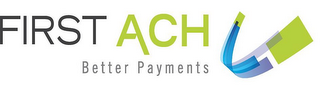 FIRST ACH BETTER PAYMENTS