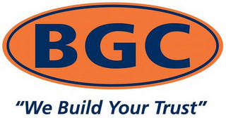 BGC "WE BUILD YOUR TRUST"