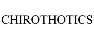 CHIROTHOTICS