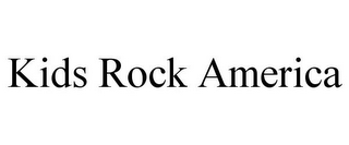 KIDS ROCK AMERICA