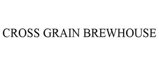 CROSS GRAIN BREWHOUSE