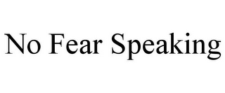 NO FEAR SPEAKING