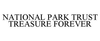 NATIONAL PARK TRUST TREASURE FOREVER