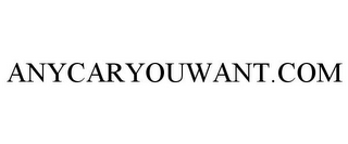 ANYCARYOUWANT.COM