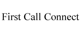 FIRST CALL CONNECT