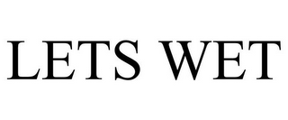 LETS WET