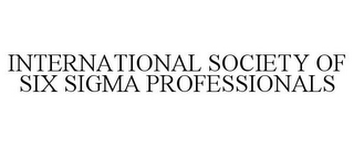 INTERNATIONAL SOCIETY OF SIX SIGMA PROFESSIONALS