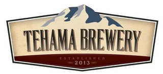 TEHAMA BREWERY ESTABLISHED 2013