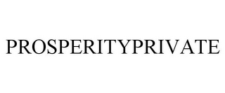 PROSPERITYPRIVATE