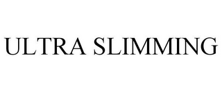 ULTRA SLIMMING