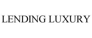 LENDING LUXURY