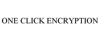 ONE CLICK ENCRYPTION